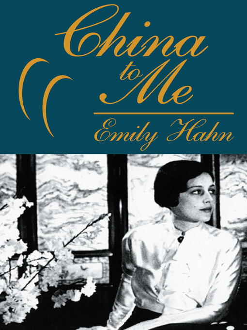 Title details for China to Me by Emily Hahn - Available